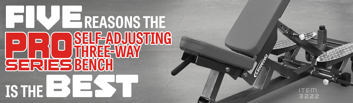 5 Reasons the Pro Series Self-Adjusting Three-Way Bench is the Best